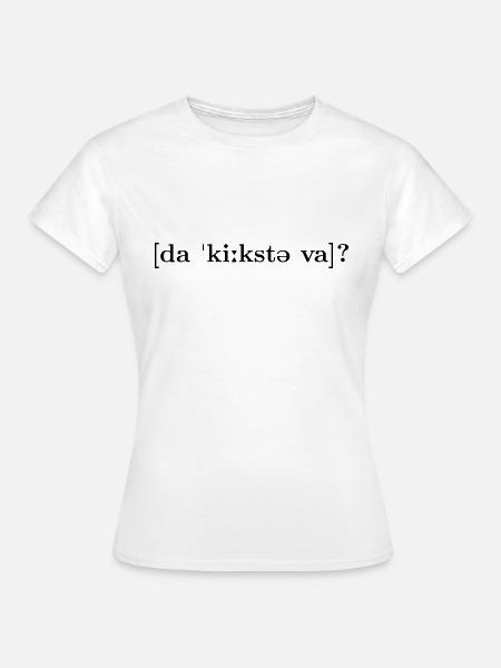 Da kiekste wa? - Frauen T-Shirt - Weiß