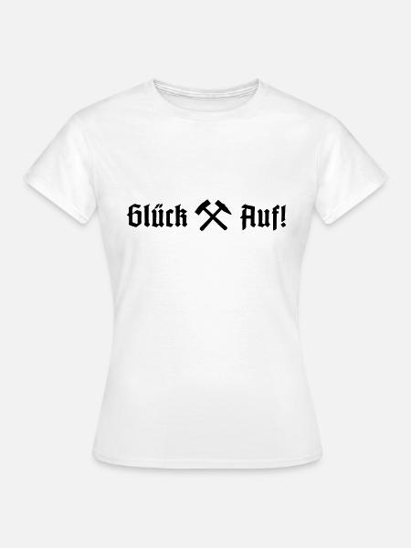 Glück Auf! Glückauf - Frauen T-Shirt - Weiß