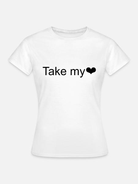 Take my - Frauen T-Shirt - Weiß