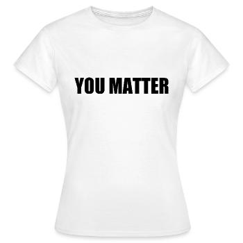 You matter - Women's T-Shirt - white - Front - AI Model Female 172 dark (172cm)