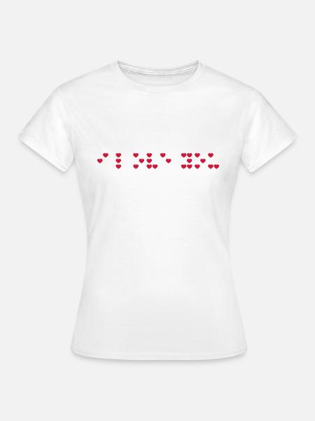 Ich liebe dich in Braille-Code, Braille-Schrift. - Frauen T-Shirt - Weiß