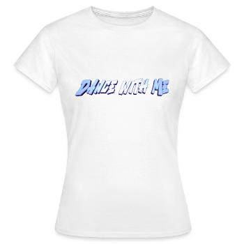 Tanz mit mir - Frauen T-Shirt - Weiß - Vorne - AI Model Female 172 dark (172cm)