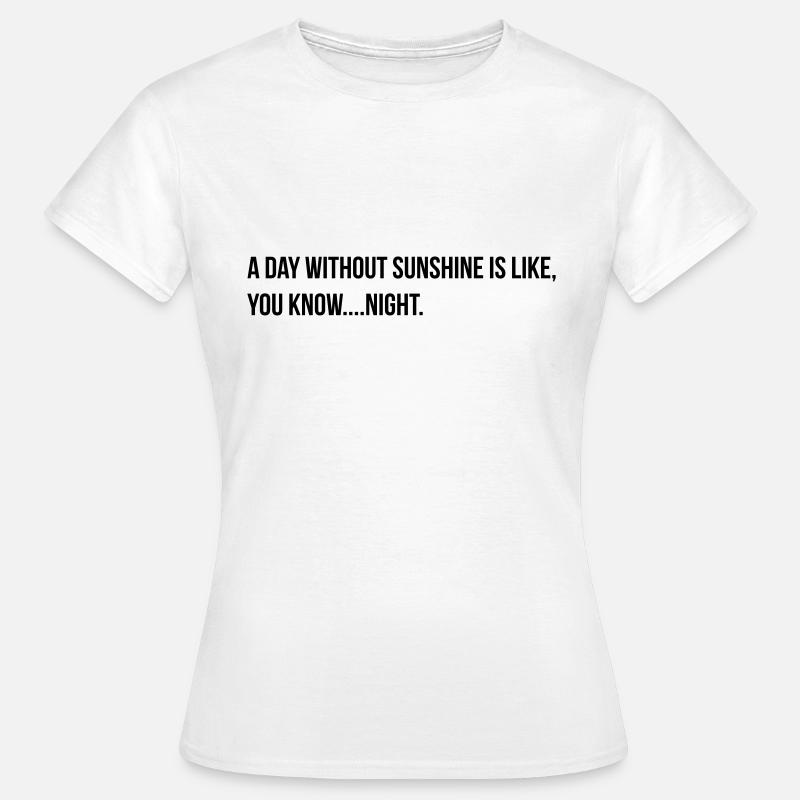 a day without sunshine - Women's T-Shirt - white