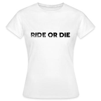 RIDE OR DIE - Women's T-Shirt - white - Front - AI Model Female 172 dark (172cm)
