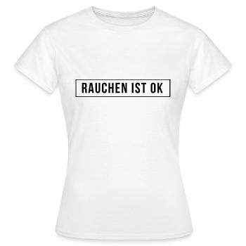 Rauchen ist ok - Frauen T-Shirt - Weiß - Vorne - AI Model Female 172 dark (172cm)