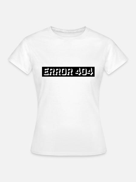 404 Meldung Error Computer - Frauen T-Shirt - Weiß
