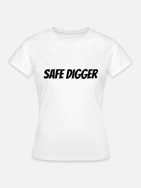 Safe Digger - Frauen T-Shirt - Weiß