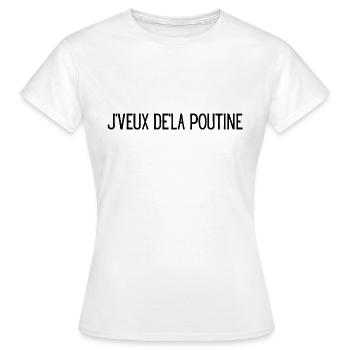 Je veux de la poutine - T-shirt Femme - blanc - Devant - AI Model Female 172 dark (172cm)