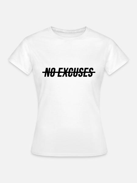 No Excuses - Frauen T-Shirt - Weiß