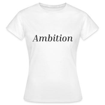 Ambition 1 - Women's T-Shirt - white - Front - AI Model Female 172 dark (172cm)