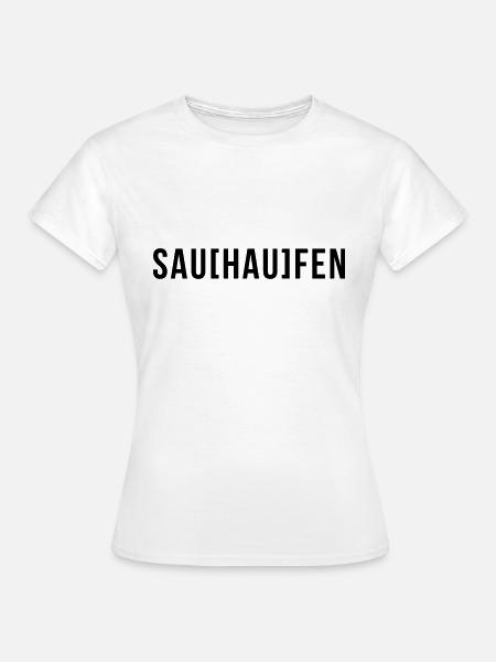 SAU[HAU]FEN - Frauen T-Shirt - Weiß