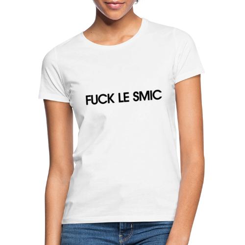 Fuck le SMIC - T-shirt Femme