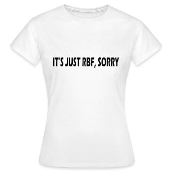 It's Just RBF Sorry - Women's T-Shirt - white - Front - AI Model Female 172 dark (172cm)