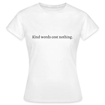 Freundliche Worte kosten nichts. - Frauen T-Shirt - Weiß - Vorne - AI Model Female 172 dark (172cm)