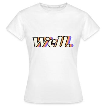 Well. | Glitch Wordart - Frauen T-Shirt - Weiß - Vorne - AI Model Female 172 dark (172cm)