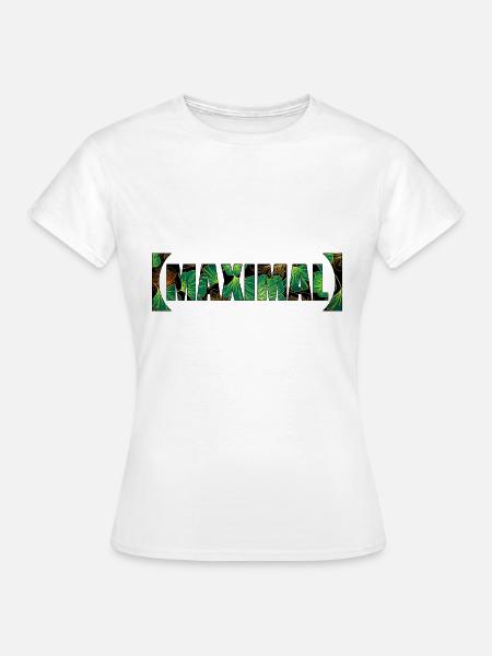 Frischer MAXIMAL Schriftzug - Frauen T-Shirt - Weiß