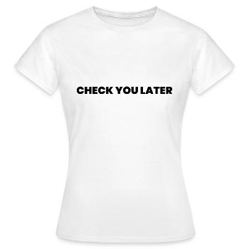 Check you later - Women's T-Shirt - white - Front - AI Model Female 172 dark (172cm)