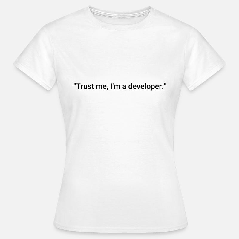 Trust me, I'm a developer. - Women's T-Shirt - white