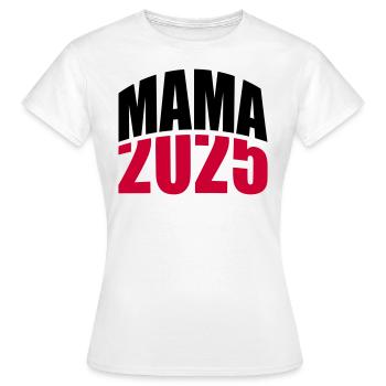 Mama 2025 - Frauen T-Shirt - Weiß - Vorne - AI Model Female 172 dark (172cm)