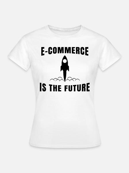 Ecommerce Online Handel Spruch E-Commerce - Frauen T-Shirt - Weiß