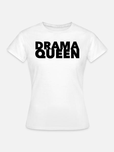 Drama Queen - Frauen T-Shirt - Weiß