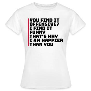 You find it offensive - Frauen T-Shirt - Weiß - Vorne - AI Model Female 172 dark (172cm)