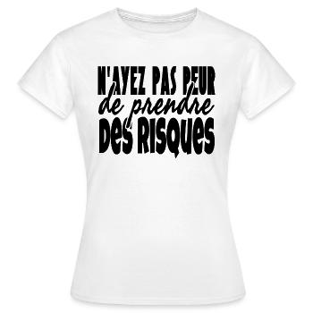 N'ayez pas peur de prendre des risques. - T-shirt Femme - blanc - Devant - AI Model Female 172 dark (172cm)