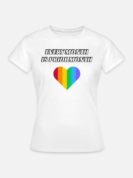 Jeder Monat ist Pride Month - Frauen T-Shirt - Weiß