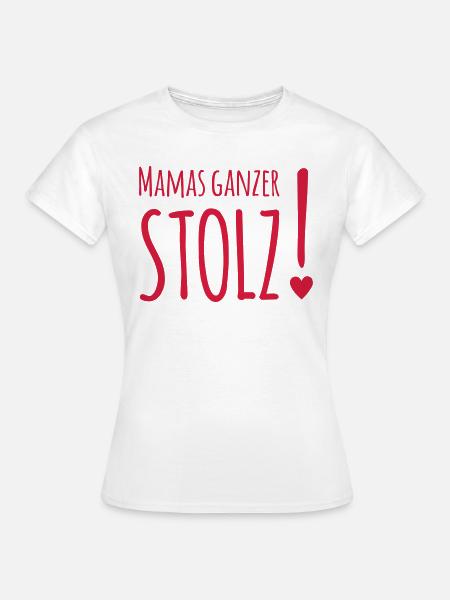 Mamas ganzer Stolz (dh) - Frauen T-Shirt - Weiß