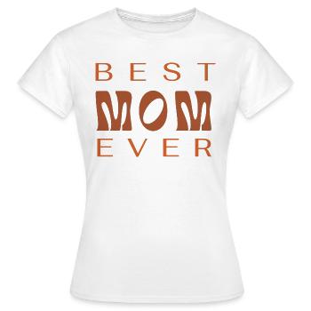 Best mom ever - Frauen T-Shirt - Weiß - Vorne - AI Model Female 172 dark (172cm)