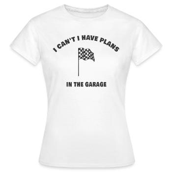 I Cant I Have Plans In The Garage - T-shirt Femme - blanc - Devant - AI Model Female 172 dark (172cm)