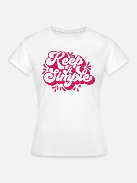 Halte es einfach - Frauen T-Shirt - Weiß