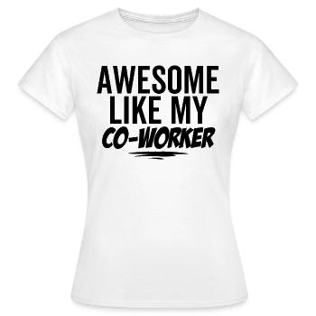 Awesome Like My Co-Worker - Women's T-Shirt - white - Front - AI Model Female 172 dark (172cm)