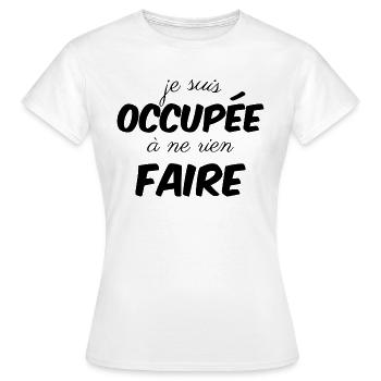 je ne occupée à ne rien faire - T-shirt Femme - blanc - Devant - AI Model Female 172 dark (172cm)