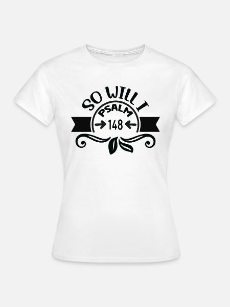 Psalm 148 - so auch ich - Frauen T-Shirt - Weiß