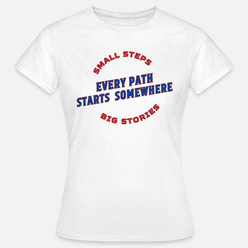Every Path Starts Somewhere - Women's T-Shirt - white