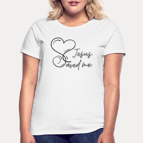 Jesus saved me - Frauen T-Shirt