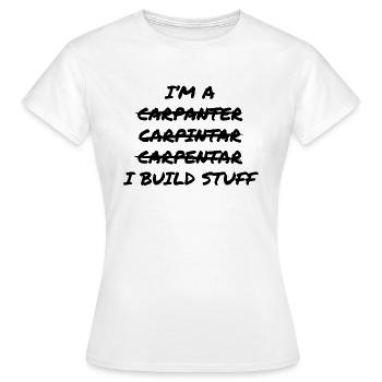 Carpenter Build Stuff - Frauen T-Shirt - Weiß - Vorne - AI Model Female 172 dark (172cm)