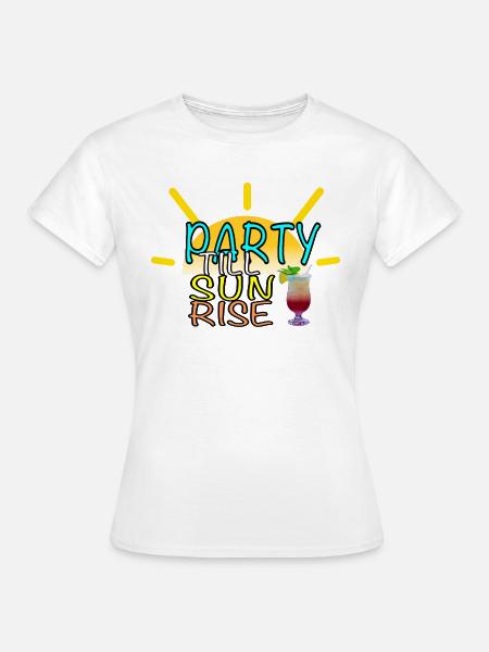 Party Till Sunrise - Frauen T-Shirt - Weiß
