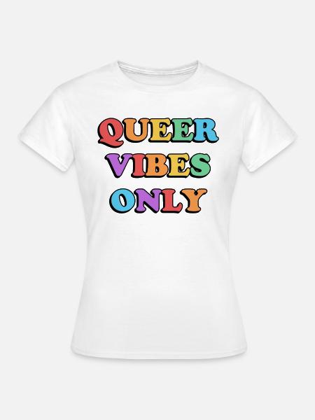 Queer Vibes Nur Regenbogenfarben - Frauen T-Shirt - Weiß