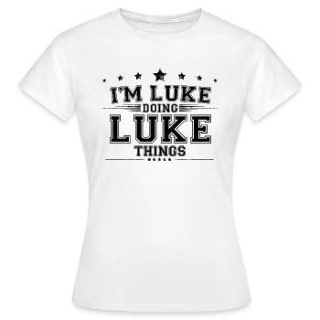 Ich bin Luke, der Luke-Sachen macht - Frauen T-Shirt - Weiß - Vorne - AI Model Female 172 dark (172cm)