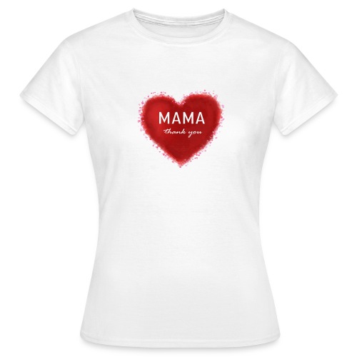 MAMA thank you - Frauen T-Shirt