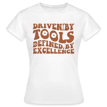 DRIVEN BY TOOLS DEFINED BY EXCELLENCE - Women's T-Shirt - white - Front - AI Model Female 172 dark (172cm)