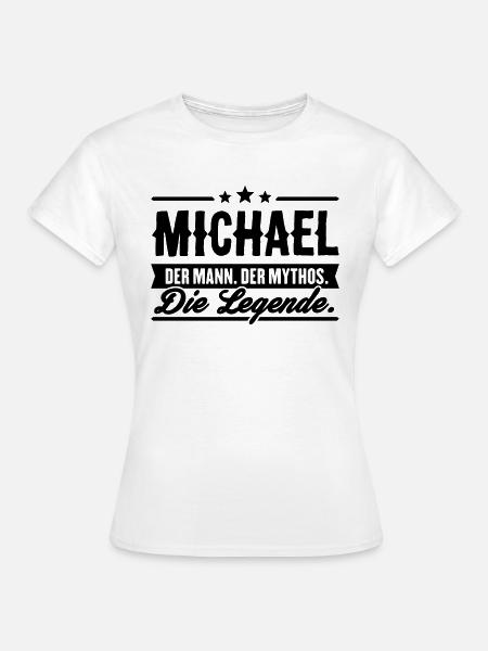 Mann Mythos Legende Michael - Frauen T-Shirt - Weiß