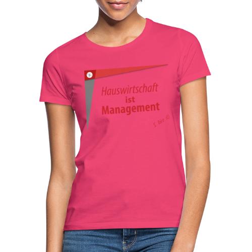 Hauswirtschaft ist Management - Frauen T-Shirt
