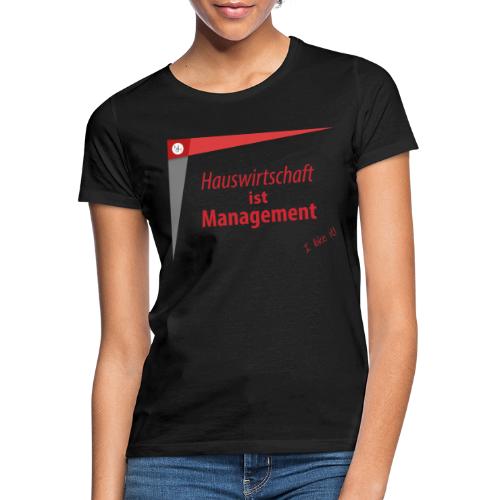 Hauswirtschaft ist Management - Frauen T-Shirt