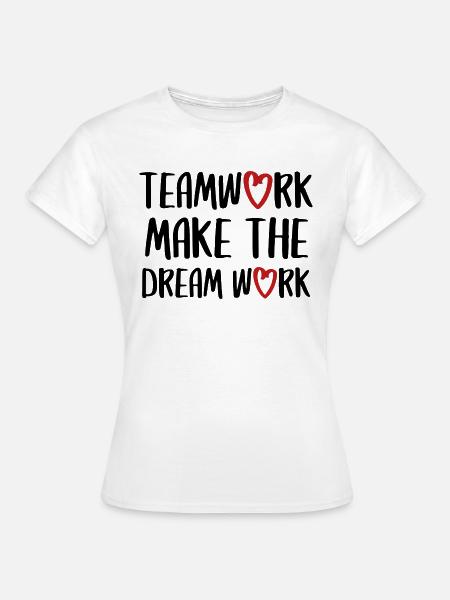 teamwork dream work Teamgeist Team Spruch - Frauen T-Shirt - Weiß