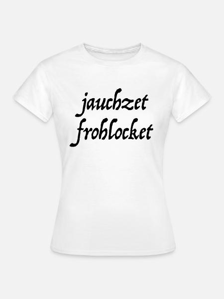 Jauchzet, frohlocket - Frauen T-Shirt - Weiß