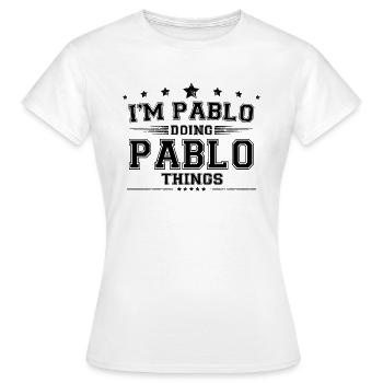 Ich bin Pablo, der Pablo-Dinge macht - Frauen T-Shirt - Weiß - Vorne - AI Model Female 172 dark (172cm)