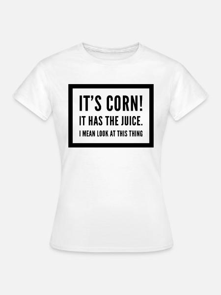 Its corn - Frauen T-Shirt - Weiß